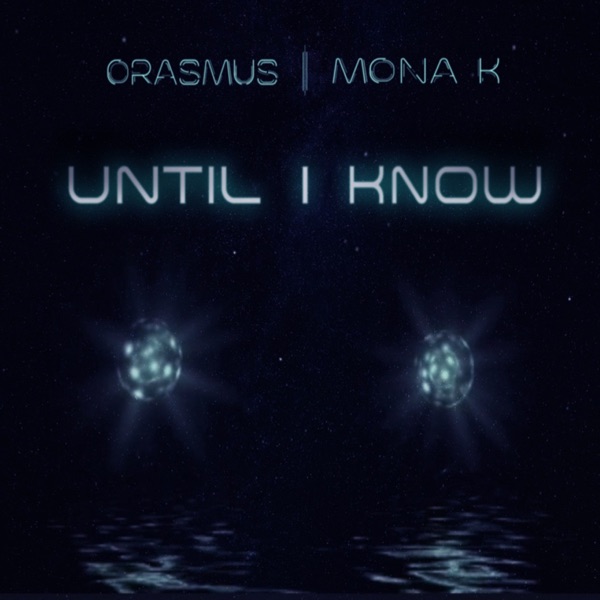 Until I Know (feat. Orasmus) - Single - Mona K