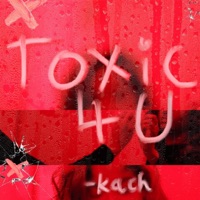 Toxic 4 U - Single - Kach