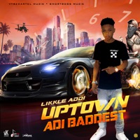Uptown Adi Baddest - Single - Likkle Addi