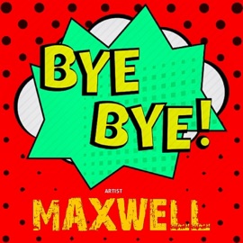 Bye Bye K.Maxwell