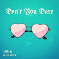 Don't You Dare - Single - JAIM & Anna Marie