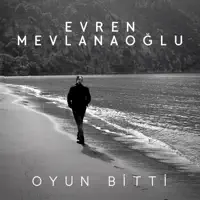 Oyun Bitti — Evren Mevlanaoglu