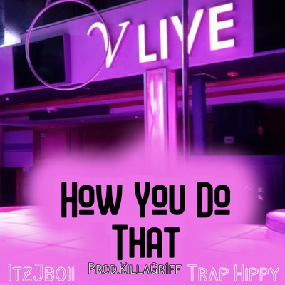 How You Do That (feat. TrapHippy) - Single
