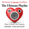 The Secret Language of the Heart: The Ultimate Playlist - Barry Goldstein