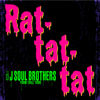 Rat-tat-tat - J SOUL BROTHERS III from EXILE TRIBE