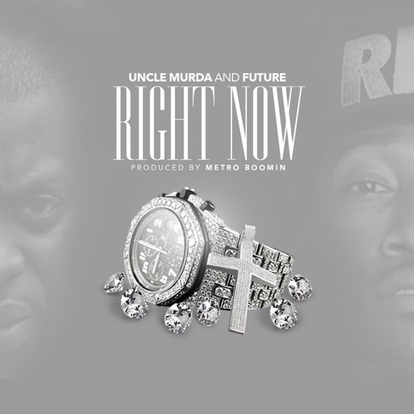 Right Now - Single - Uncle Murda & Future