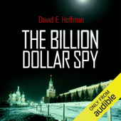 The Billion Dollar Spy: A True Story of Cold War Espionage and Betrayal (Unabridged)