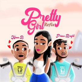 Pretty Girl (Refix) (feat. Prince Bright) Nana B