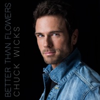 Better Than Flowers - Single - Chuck Wicks