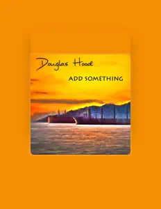 Listen to Douglas Hood, watch music videos, read bio, see tour dates & more!