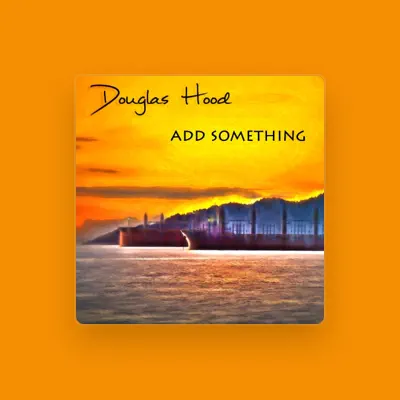 Listen to Douglas Hood, watch music videos, read bio, see tour dates & more!