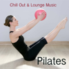 Pilates: Chill Out & Lounge Music for Pilates - Pilates Workout Music Specialist