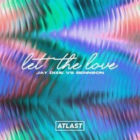 Let the Love - Single - Jay Dixie & Bennson