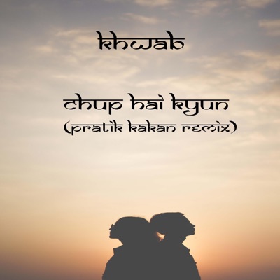 Chup Hai Kyun (feat. Pratik Kakan) [Remix] - Single
