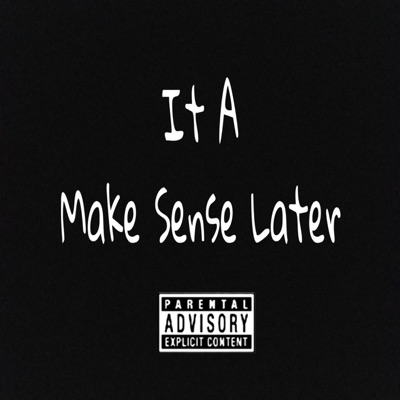 It a Make Sense Later - Single