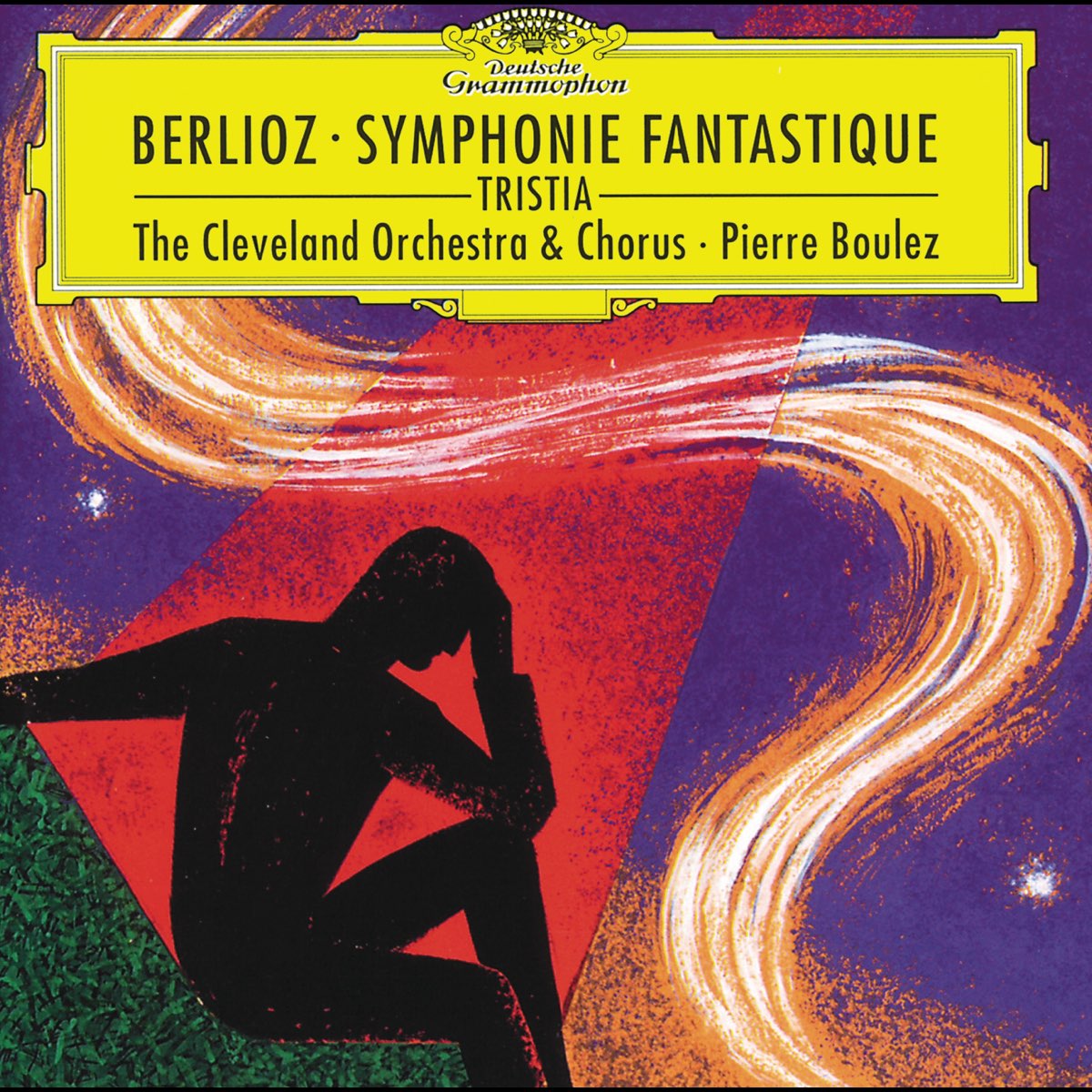 Berlioz: Symphonie Fantastique – Album par The Cleveland Orchestra,  Cleveland Orchestra Chorus & Pierre Boulez – Apple Music