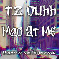 Mad At Me - Single - T.Z. DUHH