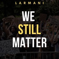 We Still Matter - Single - Larmani