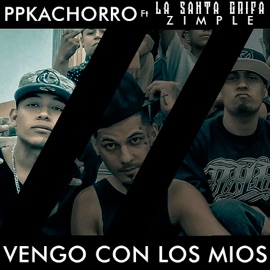 Vengo Con los Mios (feat. La Santa Grifa & Zimple) PpKachorro