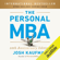 Josh Kaufman - The Personal MBA: Master the Art of Business (Unabridged)