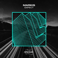 Expect - Single - Markis & Revealed Recordings