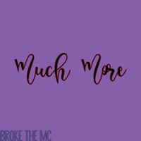 Much More - Single - Broke the MC