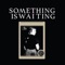 David Mamet and Kids - Something is Waiting lyrics