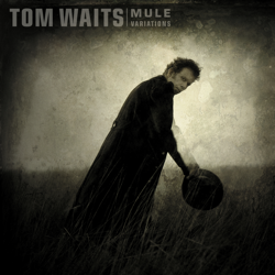 Mule Variations (Remastered) - Tom Waits Cover Art