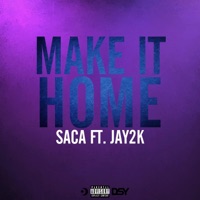 Make It Home (feat. Jay2K) - Single - King Saca