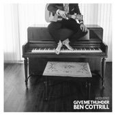 Ben Cottrill - Give Me Thunder (Acoustic)