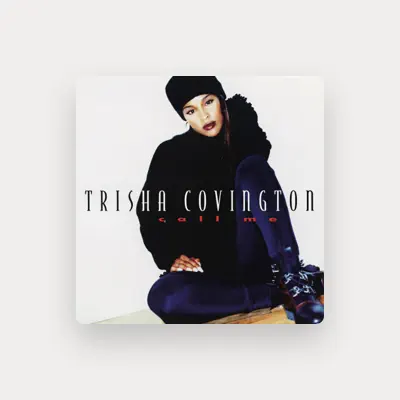 Listen to Trisha Covington, watch music videos, read bio, see tour dates & more!