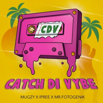 Catch Di Vybe (feat. Ipree & Mr. Fotogenik) - Single