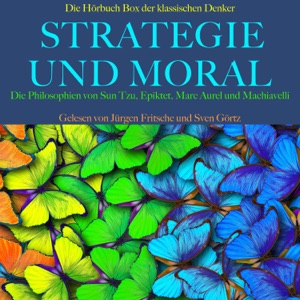 Strategie und Moral. Die Hörbuch Box der klassischen Denker: Die Philosophien von Sun Tzu, Epiktet, Marc Aurel und Machiavelli