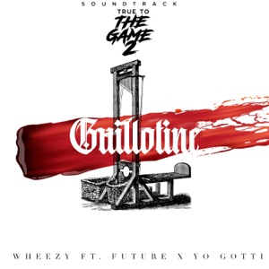 Guillotine (feat. Yo Gotti & Future) [From “True to the Game 2” Original Motion Picture Soundtrack]