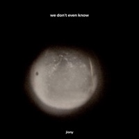 We Don't Even Know - Single - Jiony
