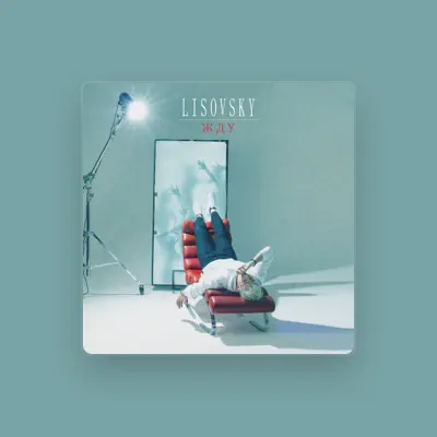 Listen to LISOVSKY, watch music videos, read bio, see tour dates & more!