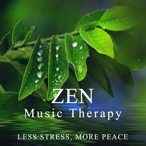 Zen Music Therapy: Less Stress, More Peace - Calming and Soothing Sounds of Nature for Yoga, Meditation, Sleeping and Massage