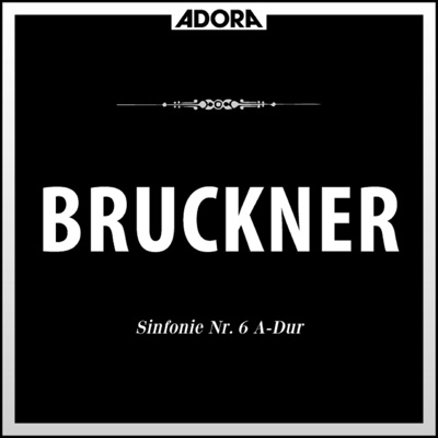 Bruckner: Sinfonie No. 6