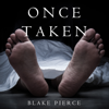 Once Taken (A Riley Paige Mystery–Book 2) - Blake Pierce