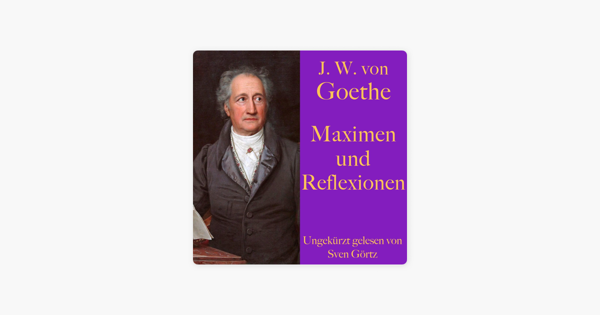 Maximen und Reflexionen: Eine philosophische Spruchsammlung der ...