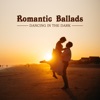 Romantic Ballads: Dancing in the Dark