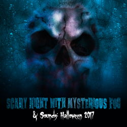 Scary Night with Mysterious Fog &amp; Sounds: Halloween 2017, Spooky &amp; Terrifying Atmosphere, Music with Creepy Sounds, Real Nightmare - Scary Halloween Night Ambient Cover Art