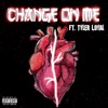 Change On Me (feat. Tyler Loyal) - Single