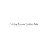 Worship Drones / / Ambient Pads - Worship Resource