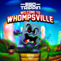 Welcome to Whompsville - EP - Ego Trippin