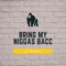 Bring My Niggas Bacc - Lil Tragedi lyrics