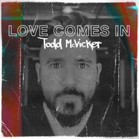 Love Comes In - Single - Todd McVicker