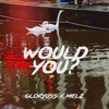 Would You? (feat. Melz) - Single