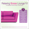 Relaxing Bossa Lounge 10 - Разные артисты