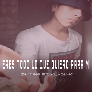 Eres Todo Lo Que Quiero para Mi (feat. Vladi Mc)